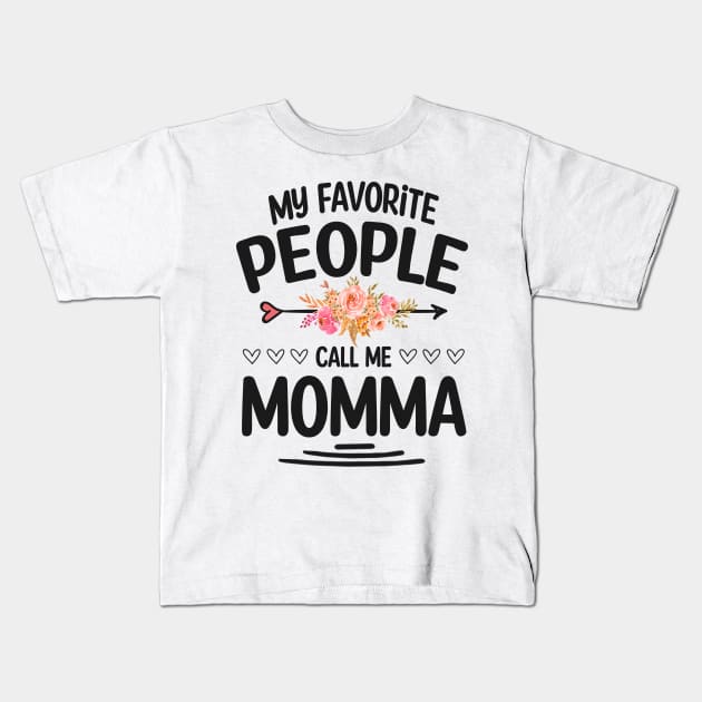 My favorite people call me momma Kids T-Shirt by Bagshaw Gravity